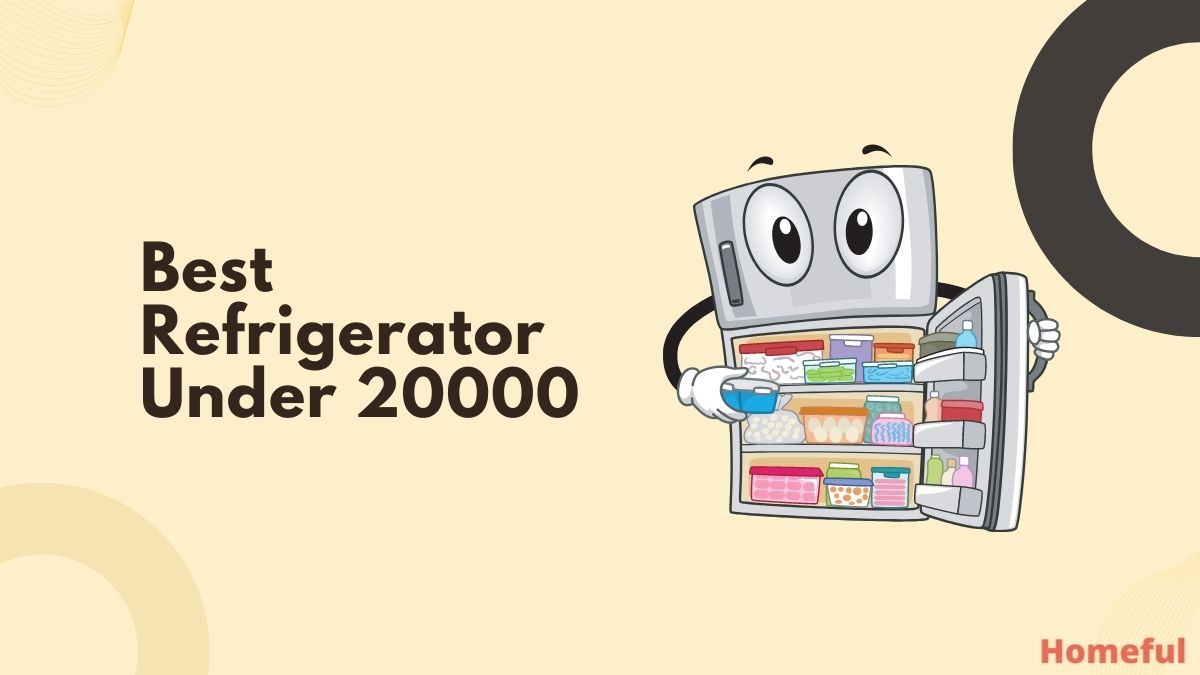 Best Refrigerator Under 20000 in India (2022) Homeful
