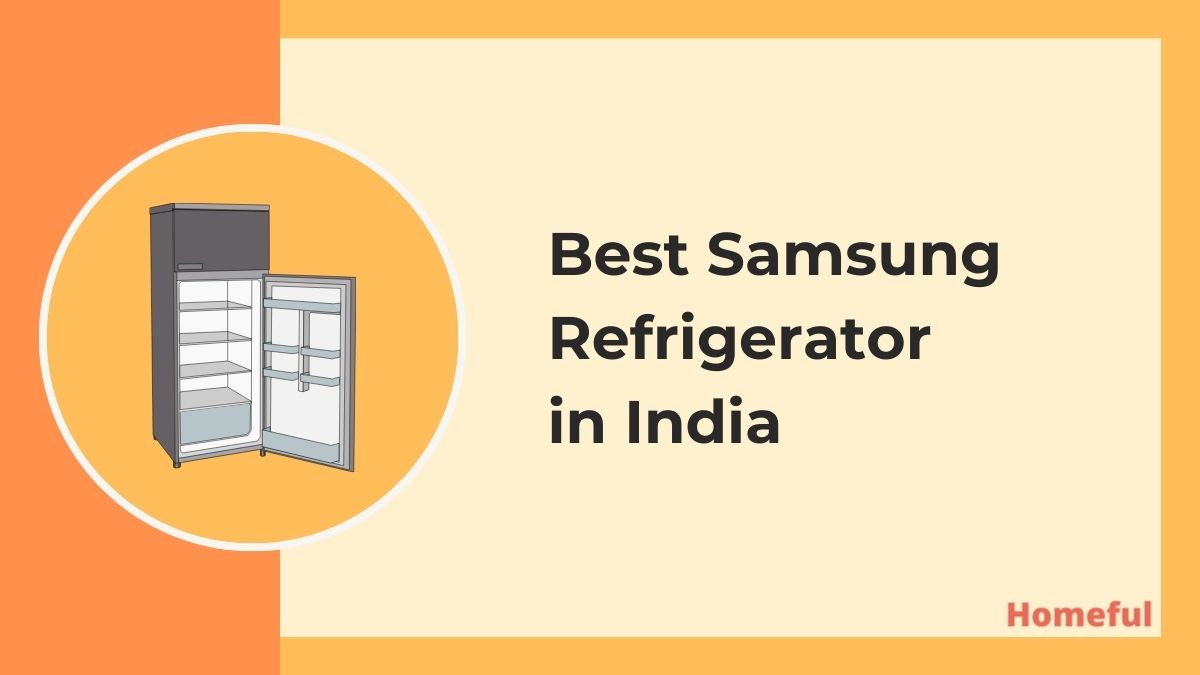 Best Samsung Refrigerator in India (2023) Homeful