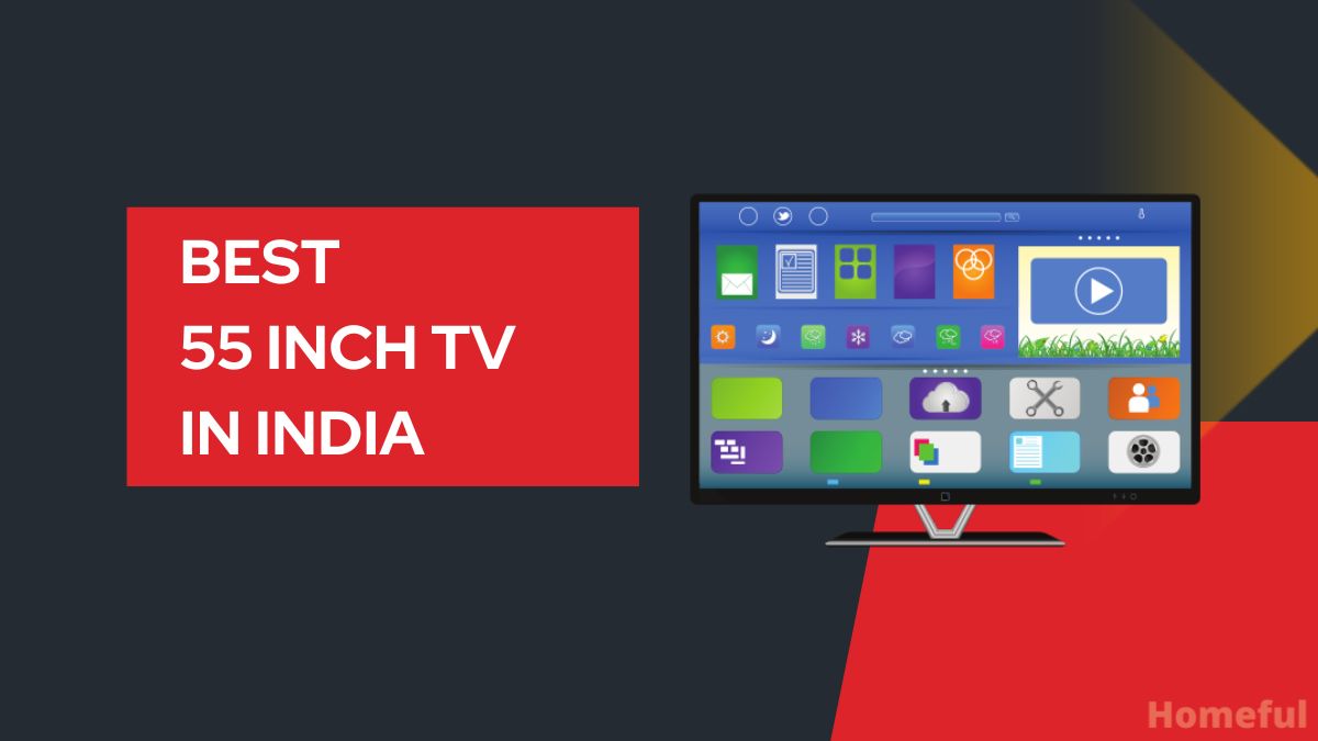 best-55-inch-tv-in-india-2022-top-brands-homeful