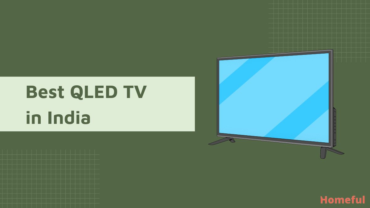 Best QLED TV in India 2023 (Top Brands) Homeful