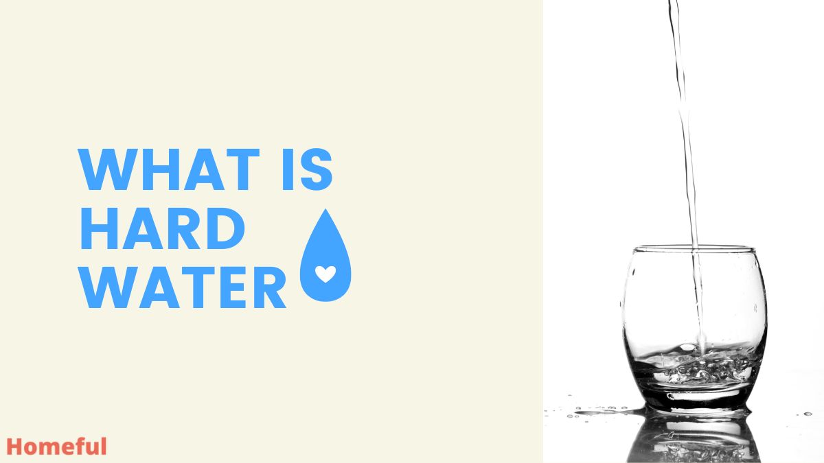 what-is-hard-water-its-advantages-and-disadvantages-homeful